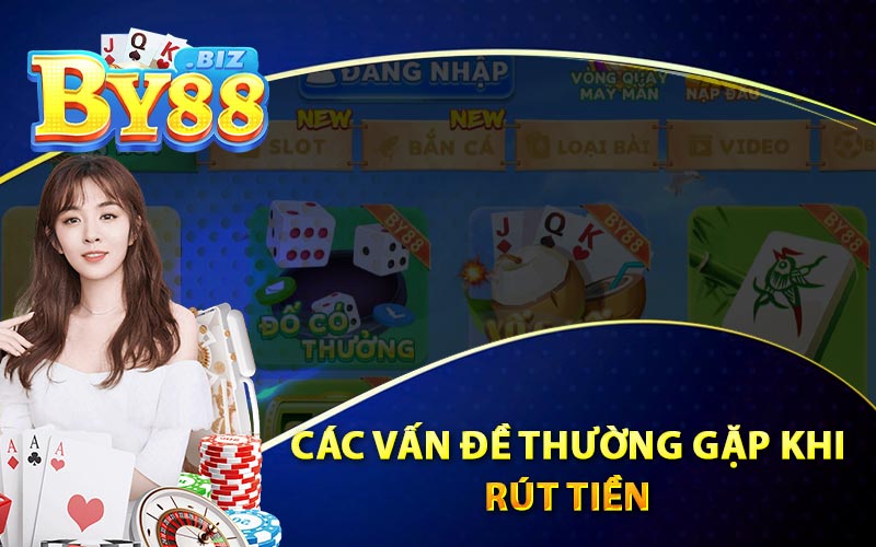 Các Vấn Đề Thường Gặp Khi Rút Tiền