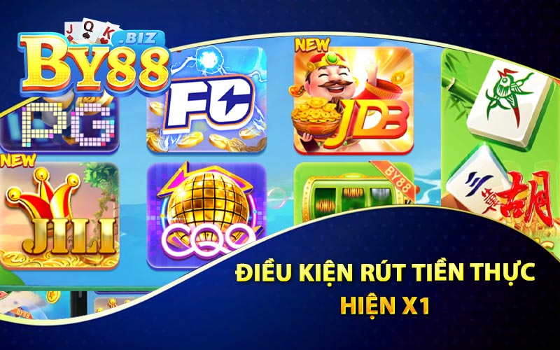 Điều Kiện Rút Tiền Thực Hiện X1