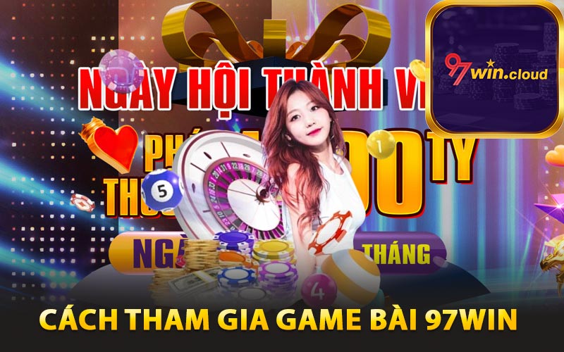 Cách tham gia game bài 97win