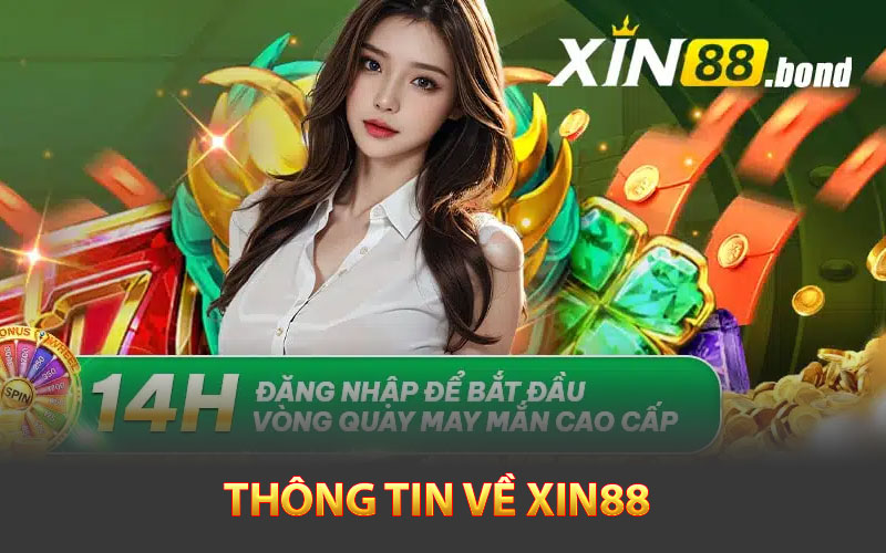 Tổng quan thông tin về Xin88